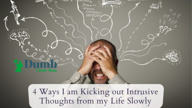 4 Ways I am Kicking out Intrusive Thoughts from my Life Slowly