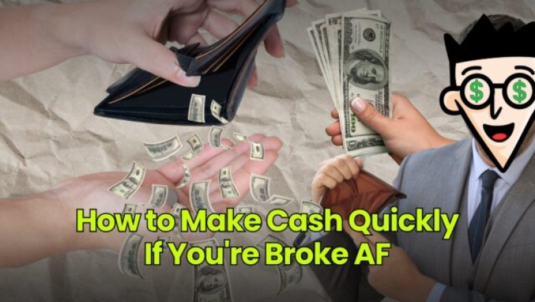 How to Make Cash Quickly If You’re Broke AF
